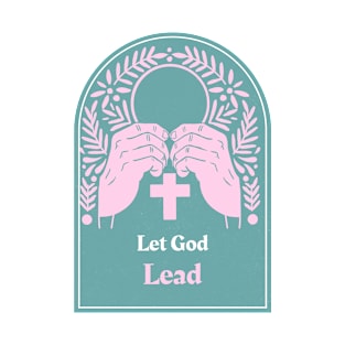 Let God Lead T-Shirt