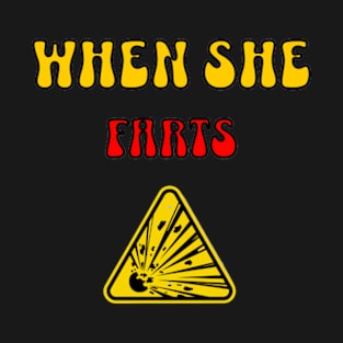 When She Farts T-Shirt