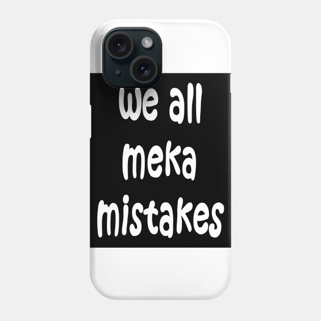 We all make mistakes Phone Case by DarkoRikalo86
