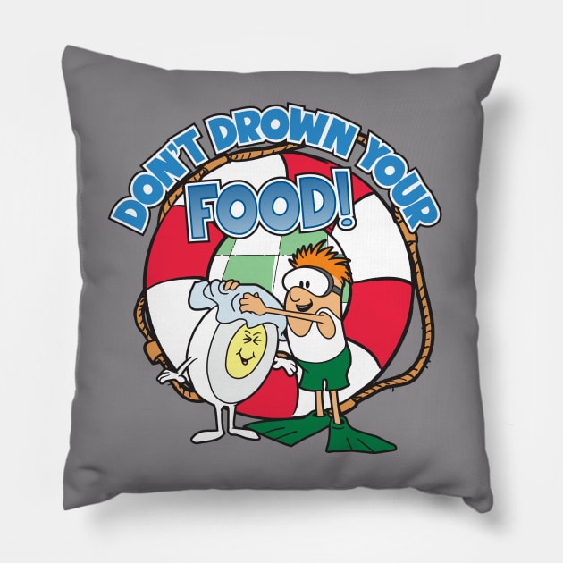 Don't Drown Your Food PSA Pillow by Chewbaccadoll