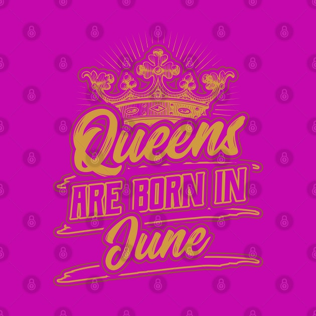 Queens are Born in June Birthday Gift by aneisha