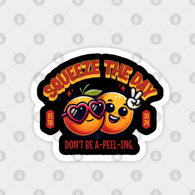 Squeeze the Day, Don't Be Apeeling ? Magnet by ZELUXE