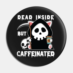Dead Inside But Caffeinated Pin