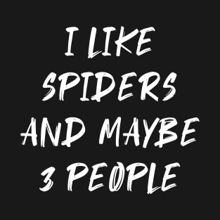 I like Spiders and maybe 3 People T-Shirt