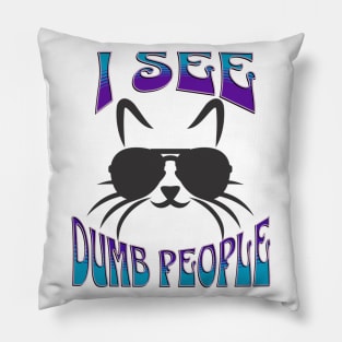 Cat Sees Dumb People Pillow