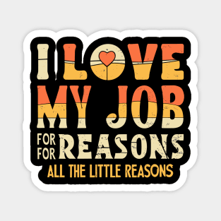 I Love My Job For All The Little Reasons - Grunge Style Magnet