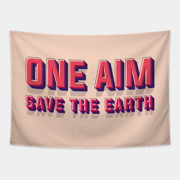 ONE AIM - Save the Earth - Typo Tapestry by Art-Frankenberg