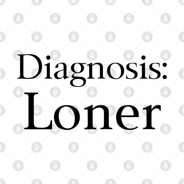 Diagnosis Loner by EclecticWarrior101