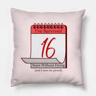 I've Survived 16 Years Pillow