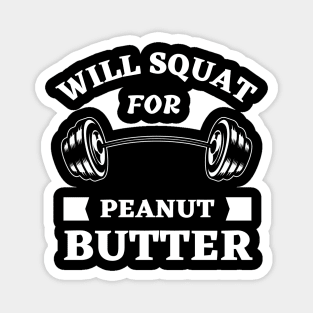 Will Squat For Peanut Butter Magnet