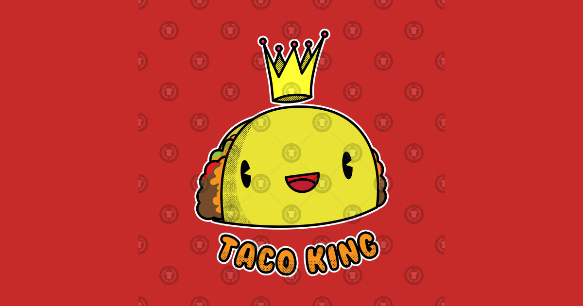 Taco King Taco TShirt TeePublic
