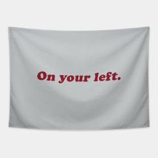 on your left Tapestry