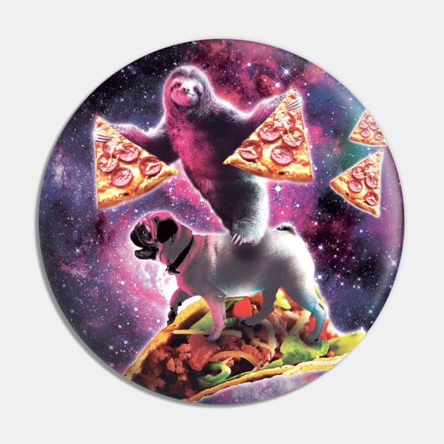 Space Sloth With Pizza On Pug Riding Taco Pin by Random Galaxy