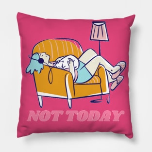 Not today Pillow