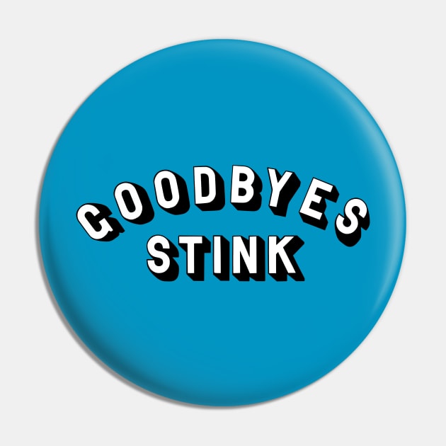 Goodbyes Stink Pin by moerayme