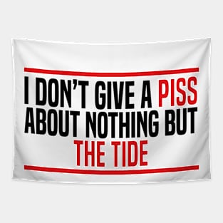 I Don’t Give A Piss About Nothing But The Tide Tapestry