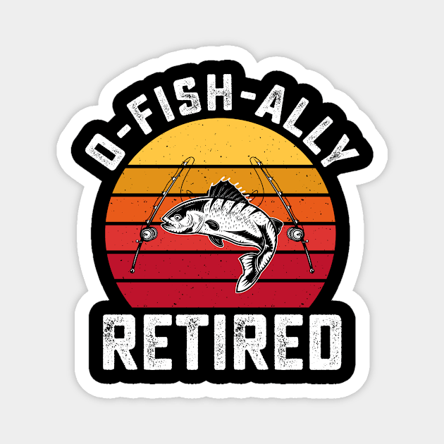 O-Fish-Ally Retired T Shirt For Women Men Magnet by Pretr=ty