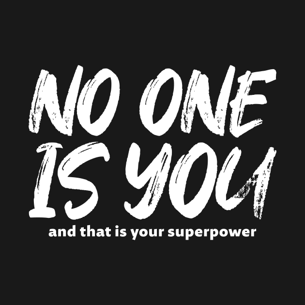 No one is you - white text by NotesNwords