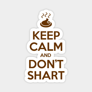 Keep Calm and Don't Shart Magnet