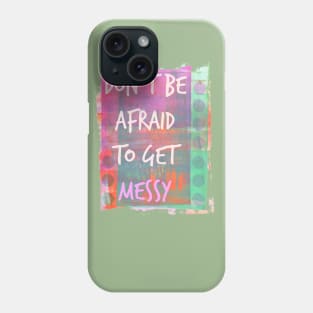 Get Messy Phone Case