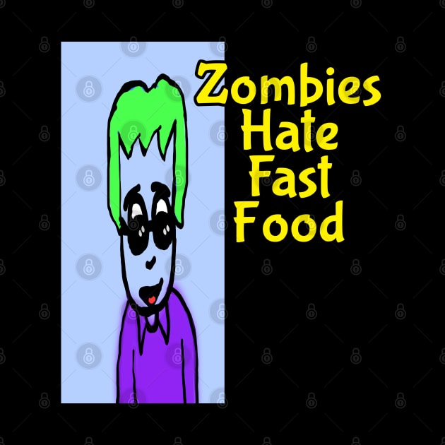 Zombies hate fast food by Ray Nichols