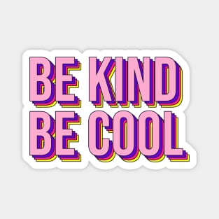 Be Kind Be Cool Magnet