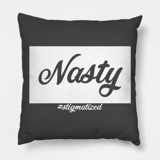 Nasty - Stigmatized Pillow