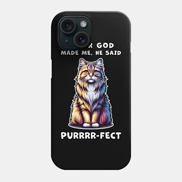 Maine Coon cat funny graphic t-shirt of cat saying "After God made me, he said Purrrr-fect." Phone Case by Cat In Orbit ®