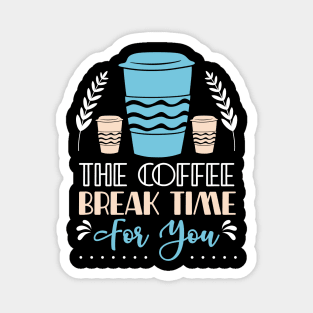 The coffee break time for you Magnet