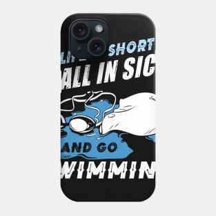 Life is short Call in sick and go Swimming Phone Case
