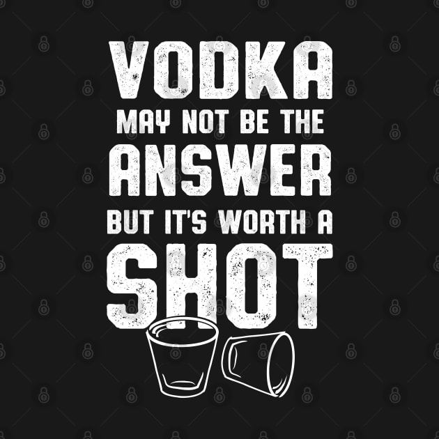 Vodka Worth A Shot Vodka Lover by atomguy