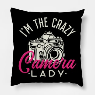 Crazy Camera Lady - Funny photographer girls gift Pillow