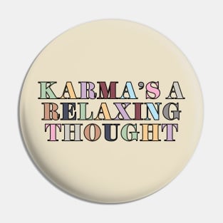 Karma Is A Relaxing Thought Pin