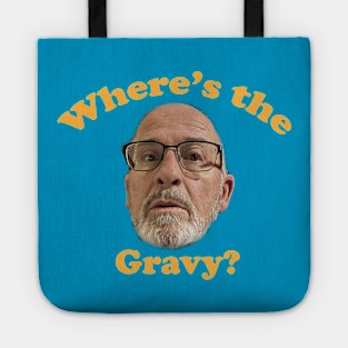 where's the gravy? Tote