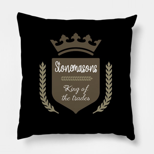 Stonemasons king of the trades Pillow by artsytee