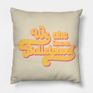 We are bulletproof: the eternal Pillow