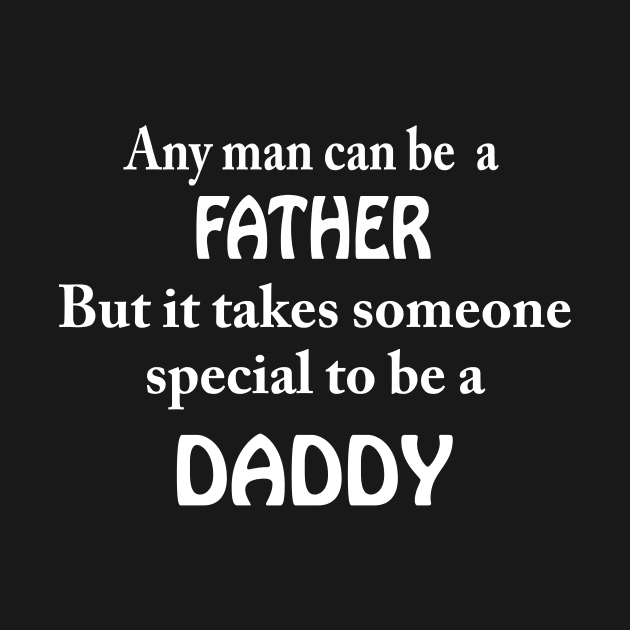 it takes someone special to be a DADDY by TheCosmicTradingPost