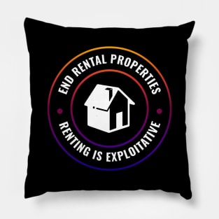 End Rentals - Renting Is Exploitative Pillow