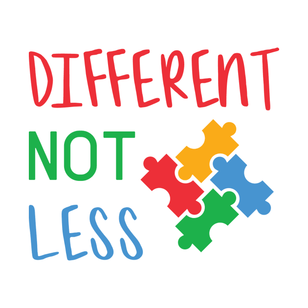 Different Not Less, Autism Awareness Amazing Cute Funny Colorful Motivational Inspirational Gift Idea for Autistic by SweetMay