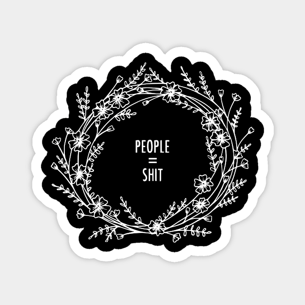 People Equal Shit Floral Wreath Magnet by prettyinpunk