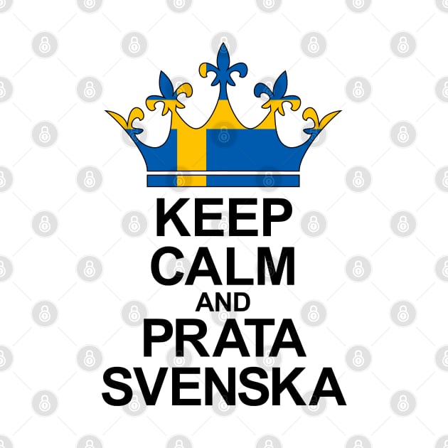 Keep Calm And Prata Svenska (Sverige) by ostend | Designs