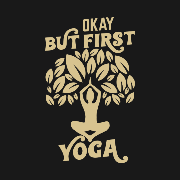 Yes, but yoga first by HBfunshirts
