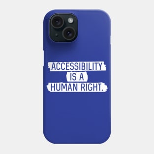 White BG: Accessibility is a human right. Phone Case