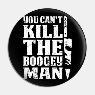 Halloween You Can't Kill The Boogeyman Pin