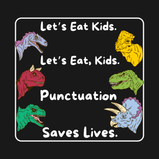 Lets eat kids punctuation saves lives T-Shirt