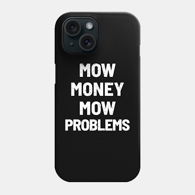 Mow Money, Mow Problems – The Sequel Phone Case by trendynoize