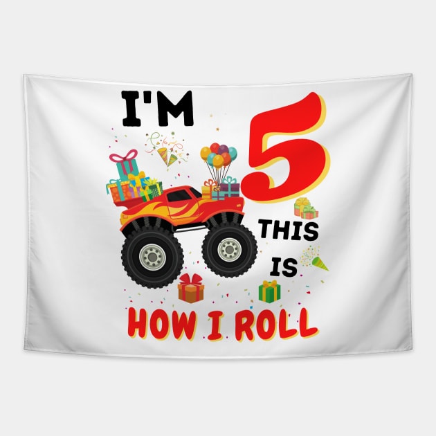 I'm 5 This Is How I Roll, 5 Year Old Boy Or Girl Monster Truck Gift Tapestry by JustBeSatisfied