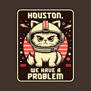 Houston We Have a Problem Funny Cat T-Shirt