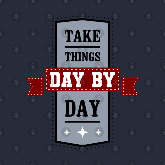 Take Things Day By Day Vintage by TaliDe