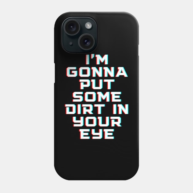 "I'm gonna put some dirt in your eye" Movie quote Phone Case by RoserinArt